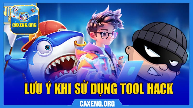 Lưu ý khi sử dụng Tool Hack Bắn Cá